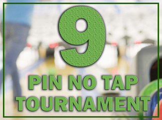 9 Pin No-Tap Tournament